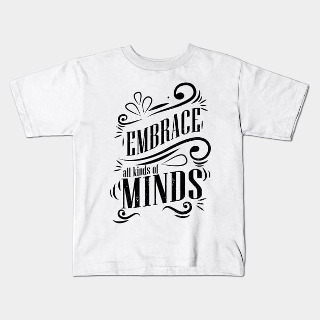 'Embrace All Kinds Of Minds' Autism Awareness Shirt Kids T-Shirt by ourwackyhome